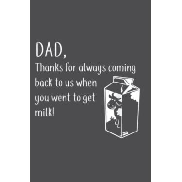 Imagem de DAD, thanks for coming back when you went to get milk!: Study Notebook, 6 x 9 inches, 120 pages
