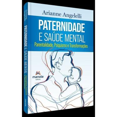 Imagem de Paternidade E Saúde Mental - Psiquismo E Transformações Na Parentalidade