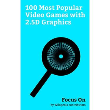 Imagem de Focus On: 100 Most Popular Video Games with 2.5D Graphics: 2.5D, Injustice 2, Injustice: Gods Among Us, Mortal Kombat X, Inside (video game), Super Smash ... Marvel vs. Capcom 3, etc. (English Edition)