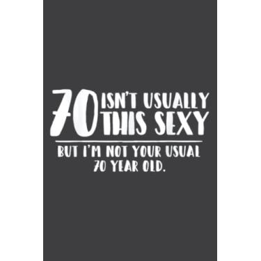 Imagem de 70 and Sexy Nice Funny 70Th Birthday Gift: Lined Notebook: 6" x 9", 120 Pages, Lined Journal Notebook Birthday Gift Present.