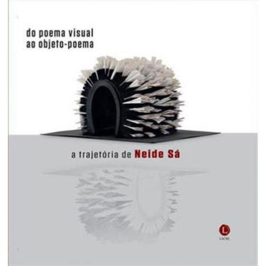 Imagem de Do Poema Visual Ao Objeto-Poema: A Trajetória De Neide De Sá