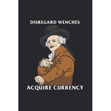 Imagem de Disregard Wenches Acquire Currency: Notebook & Journal - Funny Joseph Ducreux Journal, Blank & Lined Notebook, Classic Joseph Ducreux Meme Composition Book, School, College Or Office Gag Gift
