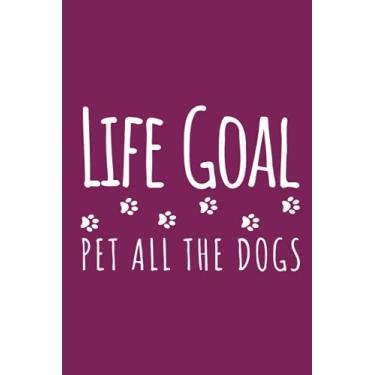 Imagem de Life Goal Pet All the Dogs: 6x9 Blank Lined Dog Walker, Dog Groomer, Pet Lover Themed Journal for Writing Down Daily Thoughts and Activities, Planner, Notebook