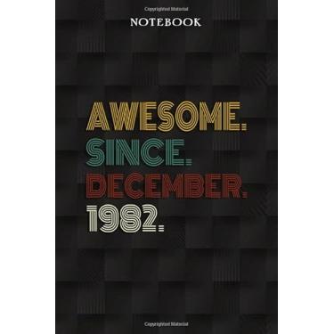 Imagem de Awesome Since December 1982 40 Years Old 40th Birthday Gift: Funny 40 Year Old Gifts Happy 40th Birthday Gift Ideas/Journal/Notebook/Diary/Greeting Card Alternative for Women & Men