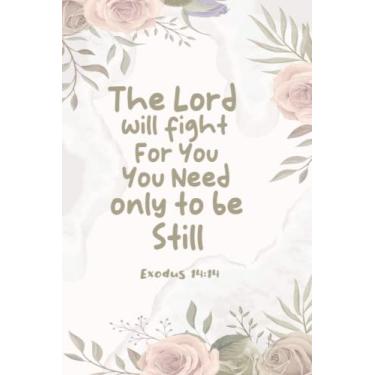 Imagem de The Lord will fight for you, you need only to be still. Exodus 14:14, Floral Cover Prayer journal for girls and ladies Praise And Give Thanks to God, ... gift,100page,6 * 9,soft cover,matte finish