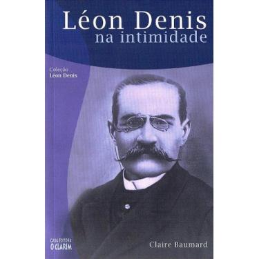 Imagem de Léon Denis na Intimidade - Biografia de Claire Baumard - O CLARIM