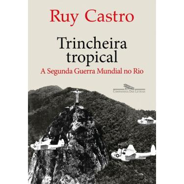 Imagem de Trincheira Tropical - A Segunda Guerra Mundial no Rio