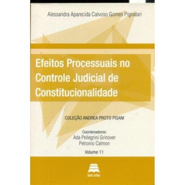 Imagem de Efeitos Processuais No Controle Judicial De Constitucionalidade - Vol.11 - Coleção Andrea Proto Pisa