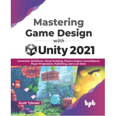 Imagem de Mastering Game Design with Unity 2021: Immersive Workflows, Visual Scripting, Physics Engine, GameObjects, Player Progression