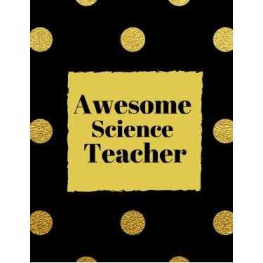 Imagem de Awesome Science Teacher: o melhor presente de agradecimento, caderno forrado com diário, livro de exercícios, agenda de anotações, livro de composição, regra de lembrança... (presentes de