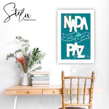Imagem de Quadro Nada Vale a Sua Paz Lettering Exclusivo - Stelix, 29x20, Borda 