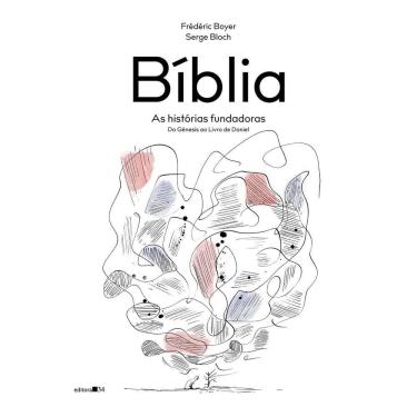 Imagem de Bíblia - As Histórias Fundadoras - Do Gênesis ao Livro de Daniel