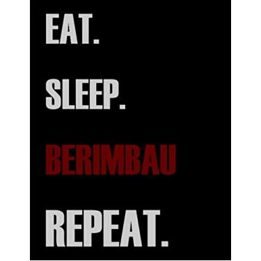 Imagem de Eat Sleep Berimbau Repeat: Blank Sheet Berimbau Music Notebook,Manuscript Staff paper for Notes.Black Cover Composition Notebook 13 Staves, 8.5 x 11, 110 pages.GIFT FOR Berimbau STUDENTS