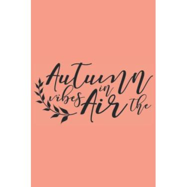 Imagem de Autumn Vibes In The Air Notebook: Coral Matte Finish Lined Journal, 6 x 9 120 Pages, Gift For Thinkers, List Makers and Doers (Autumn Vibes In The Air Journal)