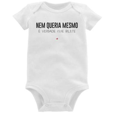 Imagem de Body Bebê Nem queria mesmo, é verdade esse bilete - Foca na Moda, Bran