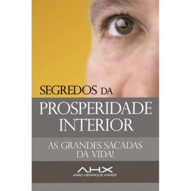 Imagem de Segredos da Prosperidade Interior  As Grandes Sacadas da Vid - Institu