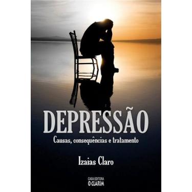 Imagem de Depressão: Causas, Consequências e Tratamento - Livro Doutrinário - O 