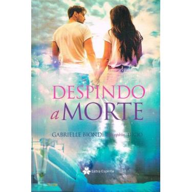 Imagem de Despindo a Morte - Romance Mediúnico - LETRA ESPIRITA
