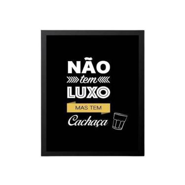 Imagem de Quadro Não Tem Luxo Mas Tem Cachaça