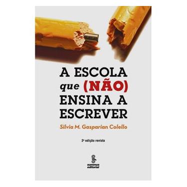 Imagem de Livro - A Escola Que (Não) Ensina a Escrever - Silvia M. Gasparian Colello