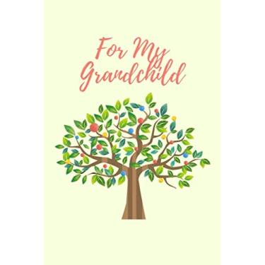 Imagem de For my Grandchild: Grandparents to Grandchildren Gift Notebook: Journal For Preserving Memoirs: Parent Keepsake: 6 x 9 108 Lined Paged Notebook