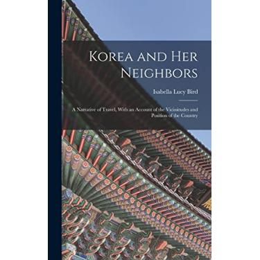 Imagem de Korea and Her Neighbors: A Narrative of Travel, With an Account of the Vicissitudes and Position of the Country
