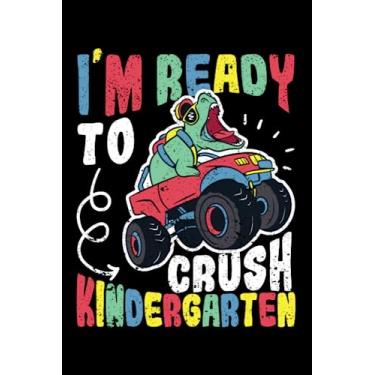 Imagem de I'm Ready To Crush Kindergarten Dinosaur Back To School Trex: Back To School Kindergarten Teacher Gifts Student | Dot Grid Journal, Notebook or ... | Exercise book, Scheduler, Task Checklist |