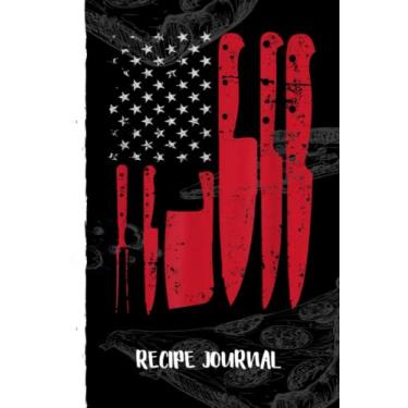 Imagem de American Flag Kitchen Butcher Knife Set Recipe Journal: Recipe Planner for Favorite Recipes, Collect the Recipes You Love in Your Book With Pizza Sketch Black Cover