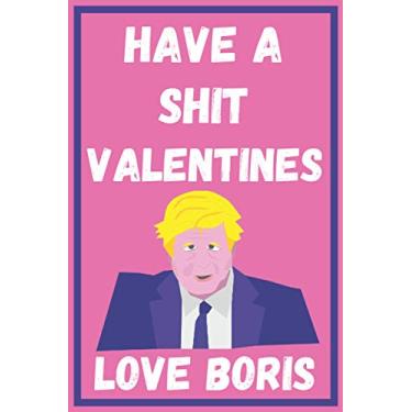 Imagem de Have A Shit Valentines Love Boris: Funny Novelty Valentines Work Gag Quarantine Notebook Journal Lock Down Gift Ideas For Coworkers Colleagues ... Wife Husband - Better Than A Card! MADE IN UK
