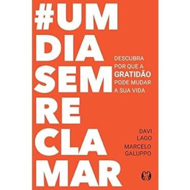 Imagem de Livro Um Dia Sem Reclamar - Descubra por que a gratidão pode mudar sua vida - Davi Lago