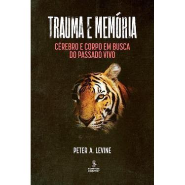 Imagem de Trauma e Memória - Cérebro e Corpo Em Busca do Passado Vivo - SUMMUS, 