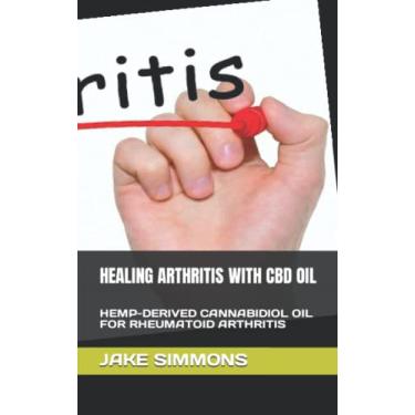 Imagem de Healing Arthritis with CBD Oil: Hemp-Derived Cannabidiol Oil for Rheumatoid Arthritis