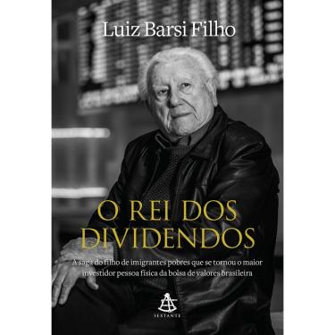 Imagem de Livro - O rei dos dividendos: A saga do filho de imigrantes pobres que se tornou o maior investidor pessoa física da bolsa de valores brasileira