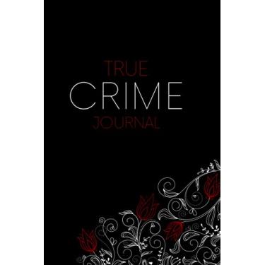 Imagem de True Crime Red Beauty: True Crime Journal, True Crime Notebook, True Crime Lover, Creative Ideas, Writing, Murders and Serial Killers Cases, Cold Case Files