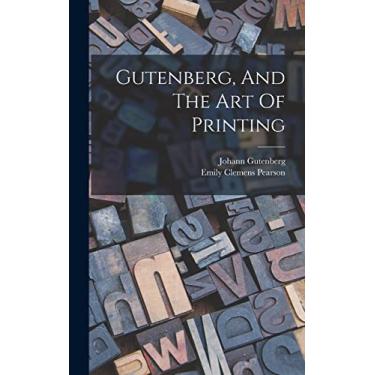 Imagem de Gutenberg, And The Art Of Printing