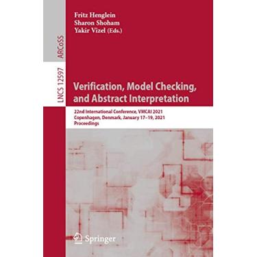 Imagem de Verification, Model Checking, and Abstract Interpretation: 22nd International Conference, Vmcai 2021, Copenhagen, Denmark, January 17-19, 2021, Proceedings: 12597