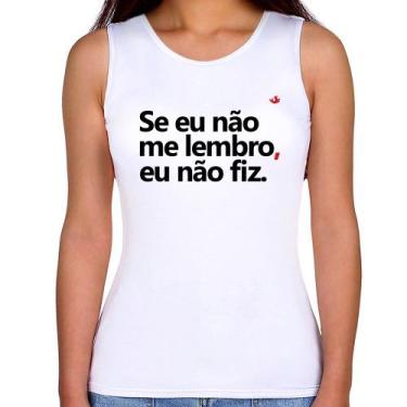 Imagem de Regata Feminina Se eu não me lembro, eu não fiz - Foca na Moda, Branco