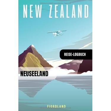 Imagem de Neuseeland Reise-Logbuch: Reise Planer Tagebuch Interaktiv zum Ausfüllen mit Tagesplan Checkliste + 52 Reisezitate - Log Buch Zum Selberschreiben - Reise-Organizer, Reisetagebuch Notizbuch leicht A5
