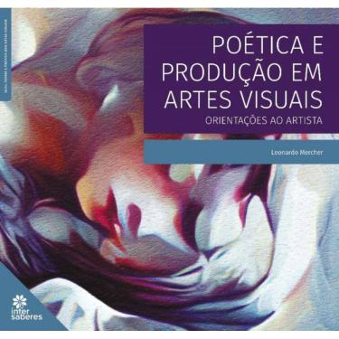 Imagem de Poética E Produção Em Artes Visuais: Orientações Ao Artista