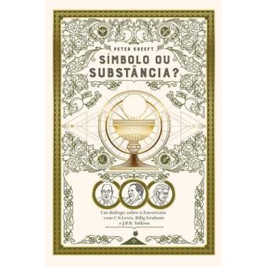 Imagem de Livro - Símbolo ou Substância? Um Diálogo Sobre a Eucaristia com C.S. 