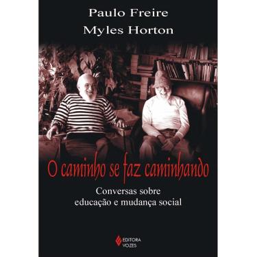 Imagem de Livro - O Caminho se faz Caminhando: Conversas sobre Educação e Mudança Social - Myles Horton e Paulo Freire