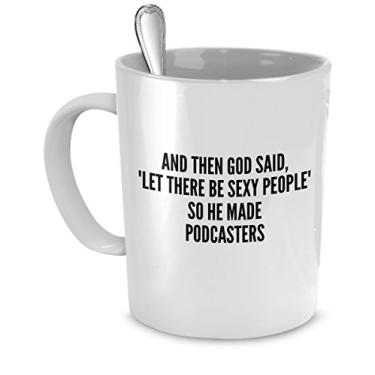 Imagem de Podcasters Caneca - And Then God Said Let There Be Sexy People So He Made Podcasters Presente Sexy Podcaster