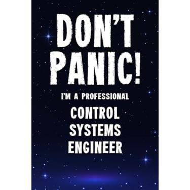 Imagem de Don't Panic! I'm A Professional Control Systems Engineer: Customized 100 Page Lined Notebook Journal Gift For A Busy Control Systems Engineer: Far Better Than A Throw Away Greeting Card.