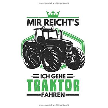 Imagem de Traktorfahrer Notizbuch: Mir reicht's Ich gehe Traktor fahren Traktorfahrer / 6x9 Zoll / 120 gepunktete Seiten Seiten