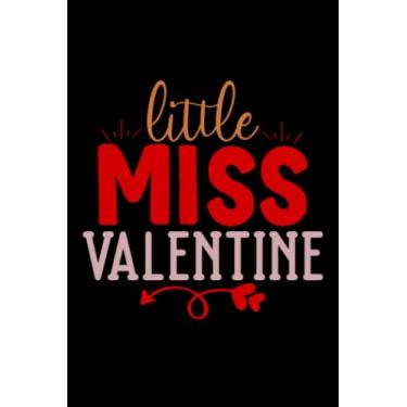Imagem de Valentine's Day Little Miss Valentine: Valentines Day Gifts For Him, From Her, Funny Personalized Unique Valentines Day gifts Notebook Journal, ... Gift card, Gift from husband For wife
