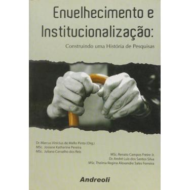 Imagem de Envelhecimento e institucionalizacao - construindo uma historia de pes