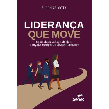 Imagem de Liderança que move: Como desenvolver soft skills e engajar equipes de alta performance