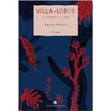 Imagem de Villa-Lobos - O Homem E A Obra