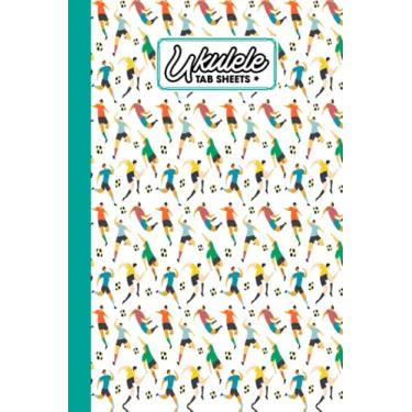 Imagem de Ukulele Tab Sheets: Soccer Ukulele Tab Sheets, Ukulele Chord Diagrams / Blank Ukulele Tablature Notebook, 120 Pages, Size 6"x9" by Kevin Ippolitto