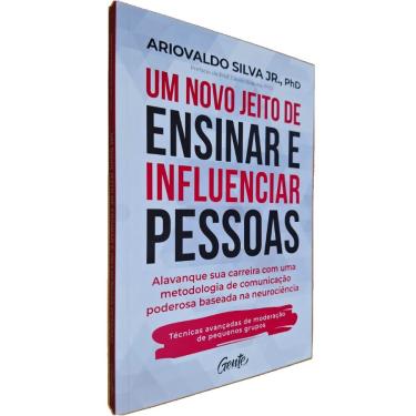 Imagem de Livro Físico Um Novo Jeito de Ensinar e Influenciar Pessoas: Alavanque sua Carreira com Uma Ariovaldo Silva Jr., PhD